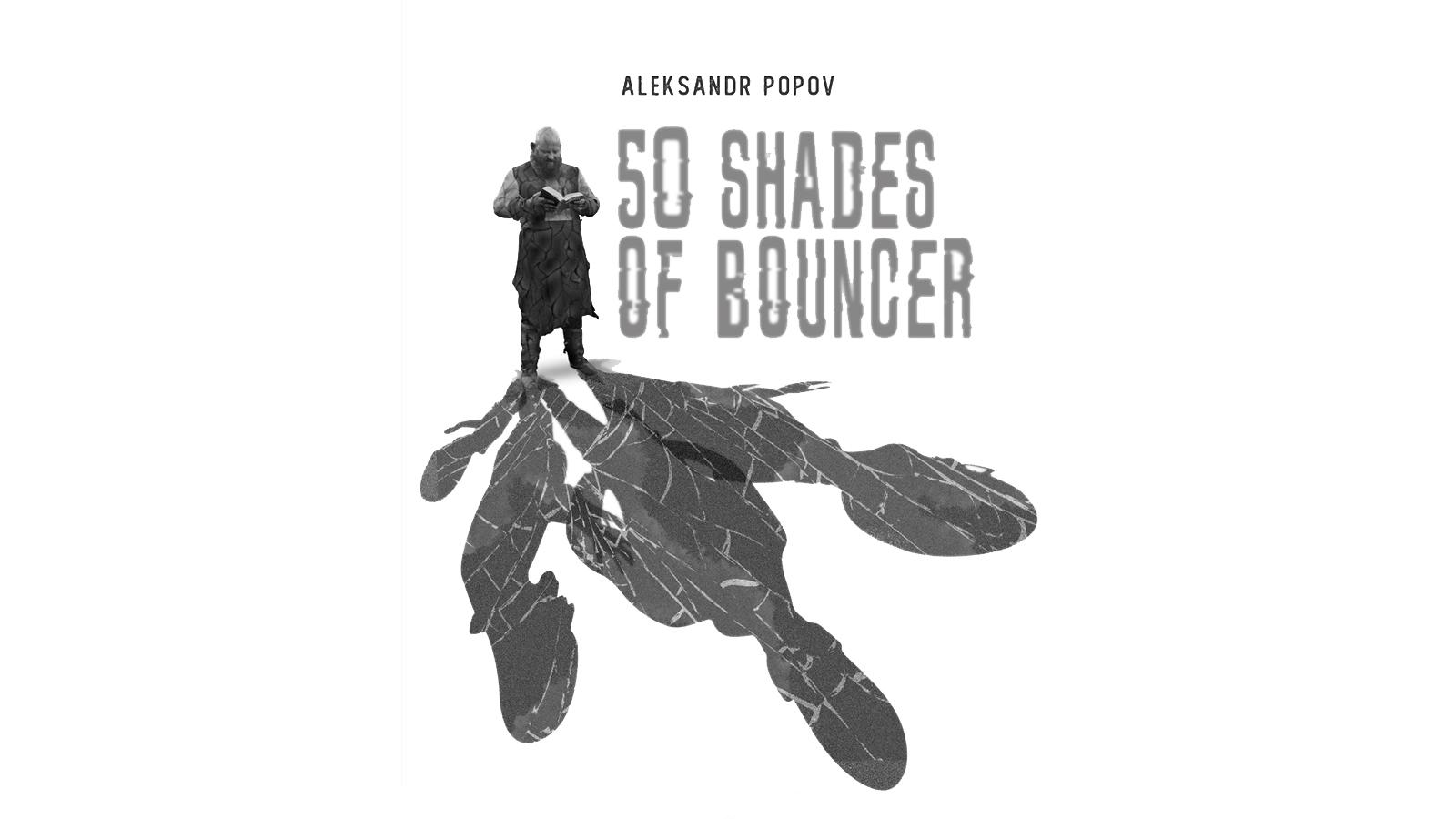 50 shades of Bouncer